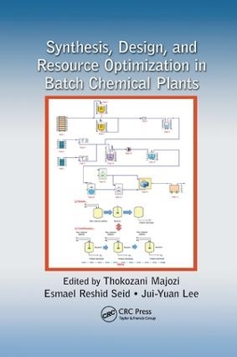 Synthesis, Design, and Resource Optimization in Batch Chemical Plants by Thokozani Majozi