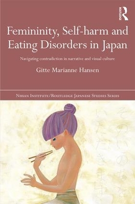Femininity, Self-harm and Eating Disorders in Japan by Gitte Marianne Hansen