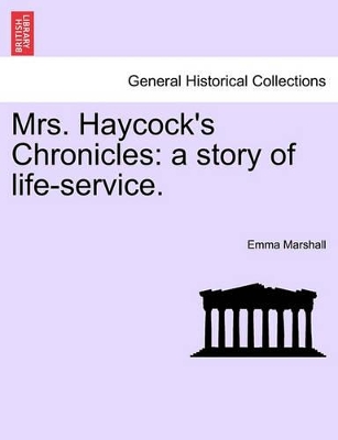 Mrs. Haycock's Chronicles: A Story of Life-Service. book