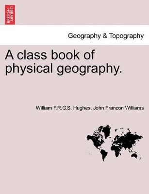 A Class Book of Physical Geography. New Edition. book