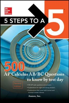 5 Steps to a 5 500 AP Calculus AB/BC Questions to Know by Test Day, Second Edition book