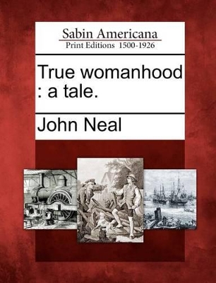 True Womanhood: A Tale. book