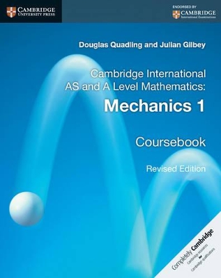 Cambridge International AS and A Level Mathematics: Mechanics 1 Coursebook by Douglas Quadling