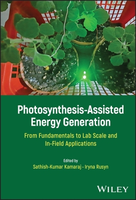 Photosynthesis-Assisted Energy Generation: From Fundamentals to Lab Scale and In-Field Applications book