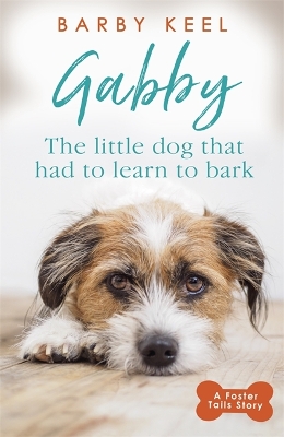 Gabby: The Little Dog that had to Learn to Bark book