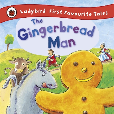 Gingerbread Man: Ladybird First Favourite Tales by Ladybird