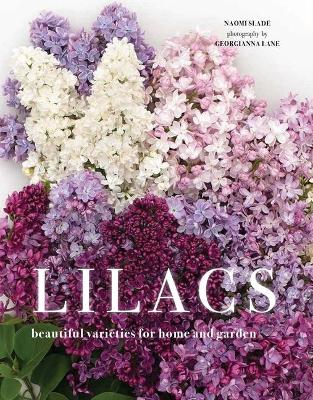 Lilacs: Beautiful Varieties for Home and Garden book