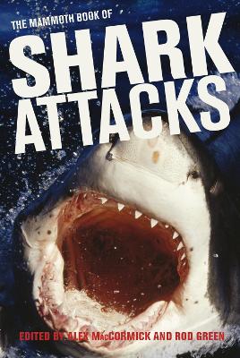 Mammoth Book of Shark Attacks, The by Alex MacCormick