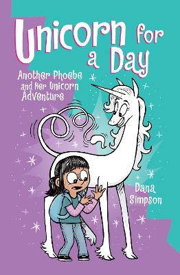 Unicorn for a Day: Another Phoebe and Her Unicorn Adventure: Volume 18 book