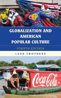 Globalization and American Popular Culture by Lane Crothers