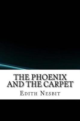 The Phoenix and the Carpet by Edith Nesbit