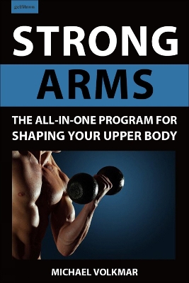 Strong Arms: The All-In-One Program for Shaping Your Upper Body book