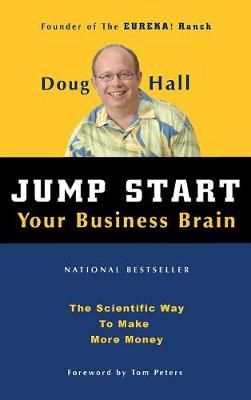 Jump Start Your Business Brain: Scientific Ideas and Advice That Will Immediately Double Your Business Success Rate book