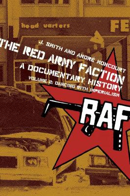 The The Red Army Faction, a Documentary History by J. Smith