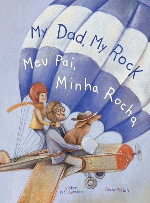 My Dad, My Rock / Meu Pai, Minha Rocha - Bilingual English and Portuguese (Brazil) Edition: Children's Picture Book book