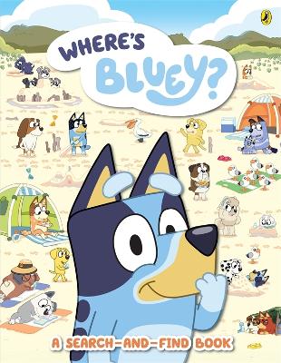 Bluey: Where's Bluey?: A Search-and-Find Book book