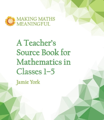 Teacher's Source Book for Mathematics in Classes 1 to 5 book