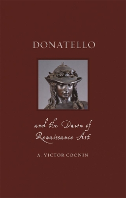 Donatello and the Dawn of Renaissance Art book