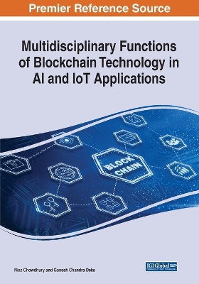 Multidisciplinary Functions of Blockchain Technology in AI and IoT Applications by Niaz Chowdhury