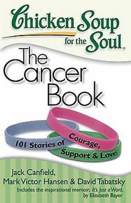 Chicken Soup for the Soul: The Cancer Book book