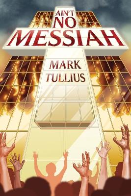 Ain't No Messiah by Mark Tullius