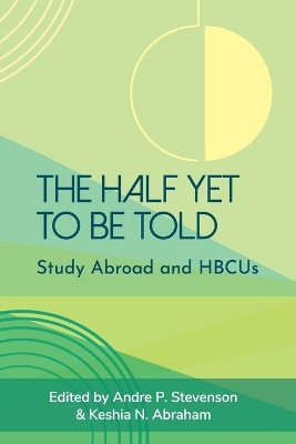 The Half Yet to Be Told: Study Abroad and HBCUs book