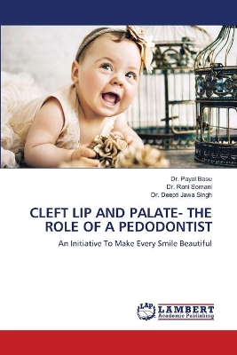 Cleft Lip and Palate- The Role of a Pedodontist book