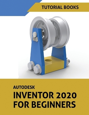 Autodesk Inventor 2020 For Beginners book