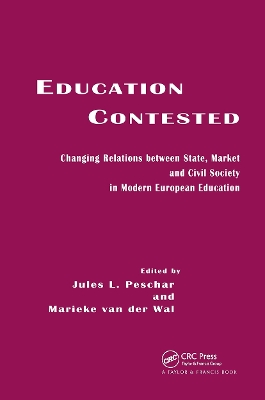 Education Contested: Changing Relations between State, Market and Civil Society in Modern European Education book