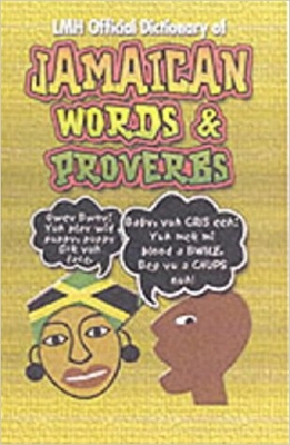 Lmh Official Dictionary Of Jamaican Words And Proverbs book