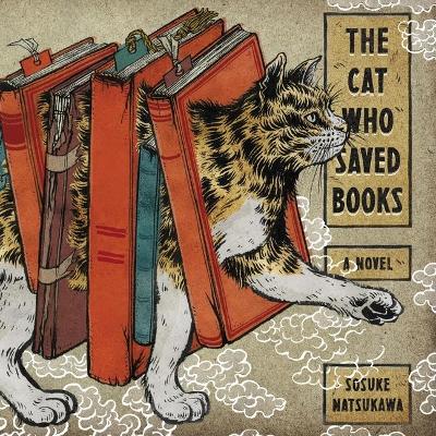 The Cat Who Saved Books by Sosuke Natsukawa