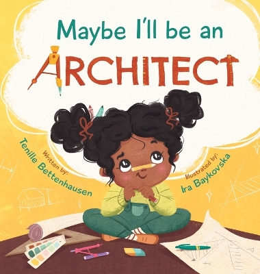 Maybe I'll Be an Architect by Tenille Bettenhausen