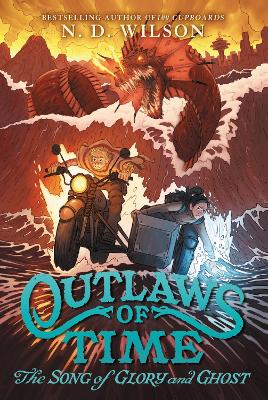 Outlaws Of Time #2 by N. d. Wilson