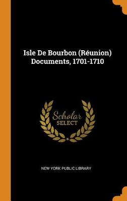 Isle de Bourbon (Reunion) Documents, 1701-1710 book