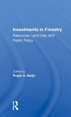 Investments In Forestry: Resources, Land Use, And Public Policy book