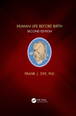 Human Life Before Birth, Second Edition by Frank Dye