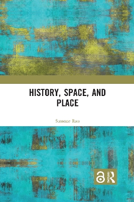 History, Space and Place by Susanne Rau
