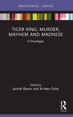 Tiger King: Murder, Mayhem and Madness: A Docalogue book