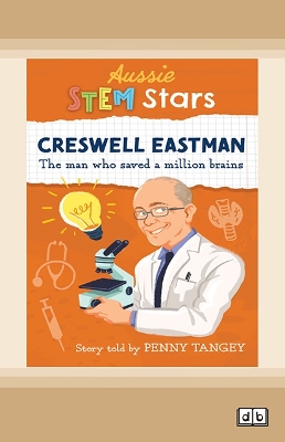 Aussie STEM Stars: Creswell Eastman: The man who saved a million brains by Penny Tangey