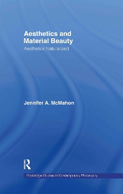 Aesthetics and Material Beauty by Jennifer A. McMahon