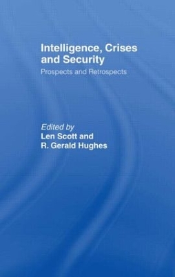 Intelligence, Crises and Security by Len Scott