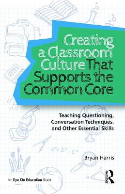 Creating a Classroom Culture That Supports the Common Core by Bryan Harris