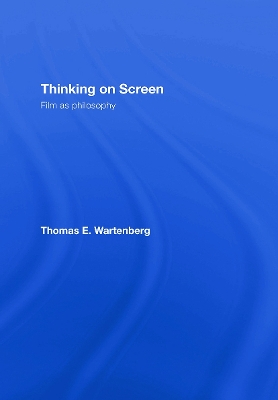 Thinking on Screen by Thomas E. Wartenberg