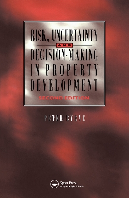 Risk, Uncertainty and Decision-Making in Property Development by P. Byrne