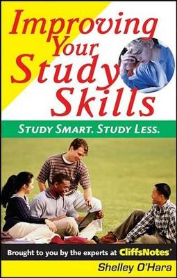 Improving Your Study Skills: Study Smart, Study Less. by Shelley O'Hara