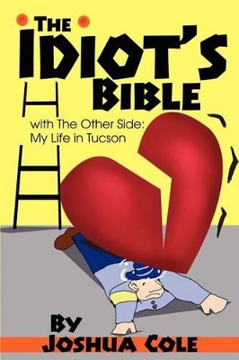 The Idiot's Bible: with The Other Side: My Life in Tucson book