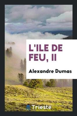 L'Ile de Feu, II by Alexandre Dumas