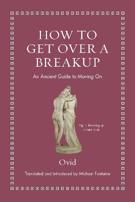 How to Get Over a Breakup: An Ancient Guide to Moving On book