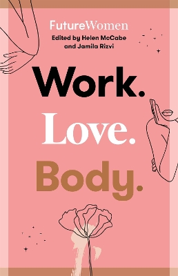 Work. Love. Body.: Future Women book