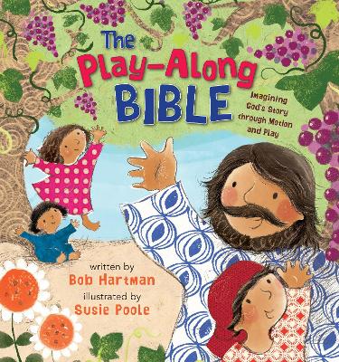 The Play-Along Bible: Imagining God's Story through Motion and Play book